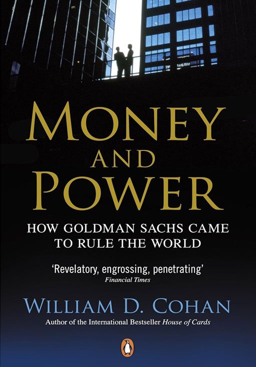 Money and Power: How Goldman Sachs Came to Rule the World by William D Cohan, ISBN-9780241954065, Publication Year-2012, Genre- Business (BUS)